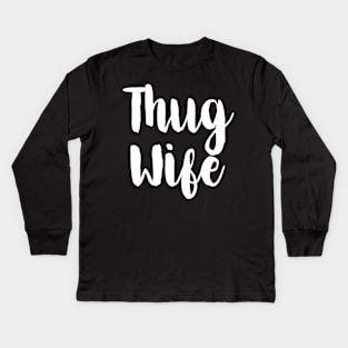 Thug Wife Kids Long Sleeve T-Shirt